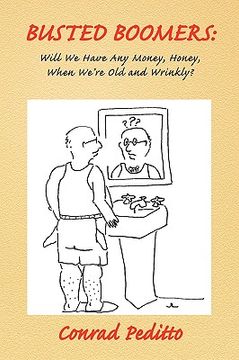 portada busted boomers: will we have any money, honey, when we're old and wrinkly? (en Inglés)