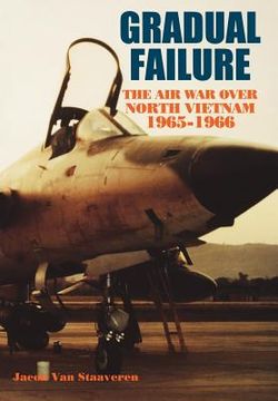 portada gradual failure: the air war over north vietnam, 1965-1966 (en Inglés)