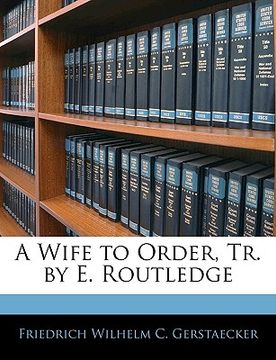 portada a wife to order, tr. by e. routledge (en Inglés)