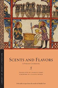 portada Scents and Flavors: A Syrian Cookbook (Library of Arabic Literature) (en Inglés)