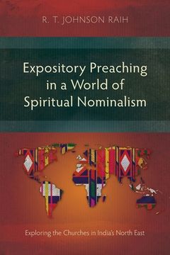 portada Expository Preaching in a World of Spiritual Nominalism: Exploring the Churches in India's North East (en Inglés)