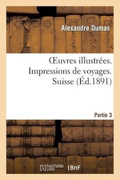 portada Oeuvres Illustrées. Impressions de Voyages. Suisse. 1, Partie 3 (en Francés)