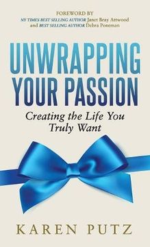 portada Unwrapping Your Passion: Creating the Life You Truly Want
