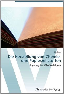 portada Die Herstellung von Chemie- und Papierzellstoffen: Eignung des MEA-Verfahrens