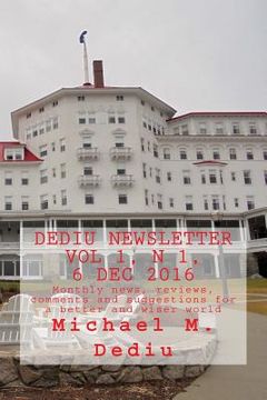 portada Dediu Newsletter Vol 1, N 1, 6 Dec 2016: Monthly news, reviews, comments and suggestions for a better and wiser world (in English)