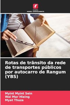 portada Rotas de Trânsito da Rede de Transportes Públicos por Autocarro de Rangum (Ybs) (en Portugués)