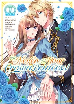 portada I'Ll Never be Your Crown Princess! (Manga) Vol. 1 (en Inglés)