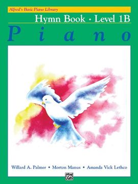 portada Alfred's Basic Piano Library Hymn Book, bk 1b by Palmer, Willard a. , Manus, Morton, Lethco, Amanda Vick [Paperback ]
