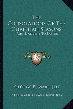 portada the consolations of the christian seasons: part i, advent to easter (in English)