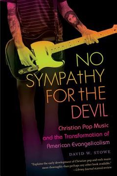 portada no sympathy for the devil: christian pop music and the transformation of american evangelicalism (in English)