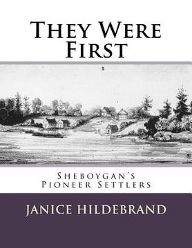 portada They Were First: Sheboygan's Pioneer Settlers (en Inglés)