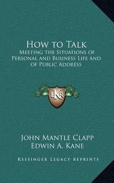 portada how to talk: meeting the situations of personal and business life and of public address (en Inglés)