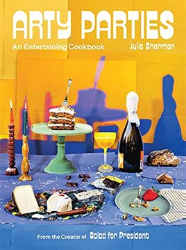 portada Arty Parties: An Entertaining Cookbook (en Inglés)