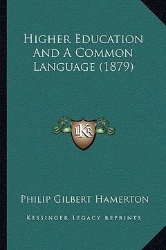 portada higher education and a common language (1879) (en Inglés)