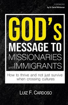 portada God's Message to Missionaries and Immigrants: How to thrive and not just survive when crossing cultures (en Inglés)