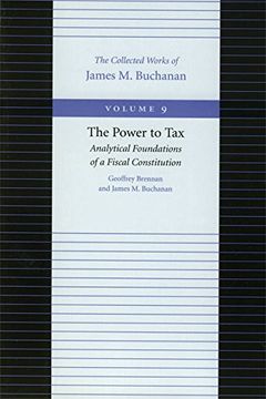 portada The Power to Tax: Analytical Foundations of a Fiscal Constitution: 9 (Collected Works of James m. Buchanan) 