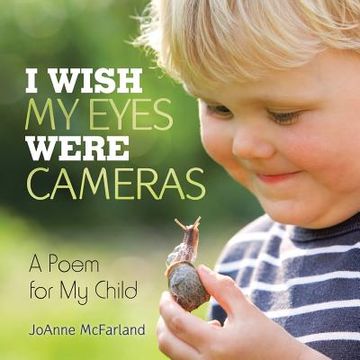 portada I Wish My Eyes Were Cameras: A Poem for My Child (en Inglés)