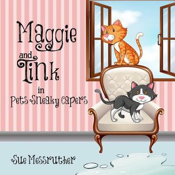 portada Maggie and Tink in Pets Sneaky Capers Book 1 (in English)