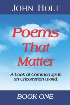 portada Poems That Matter - Book One: A Look at Common life in an Uncommon world (en Inglés)