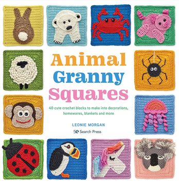 portada Animal Granny Squares: 40 Cute Crochet Blocks to Make Into Decorations, Homewares, Blankets and More (en Inglés)
