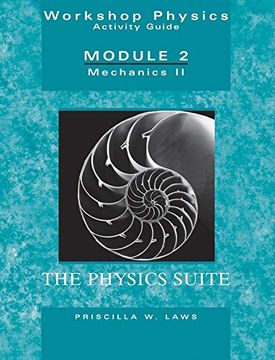 portada Workshop Physics Activity Guide, Mechanics ii: Momentum, Energy, Rotational and Harmonic Motion, and Chaos (Units 8 - 15), Module 2: Mechanics ii -. Motion, and Chaos Module 2, Units 8-15 (en Inglés)