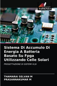 portada Sistema Di Accumulo Di Energia A Batteria Basato Su Fpga Utilizzando Celle Solari (en Italiano)