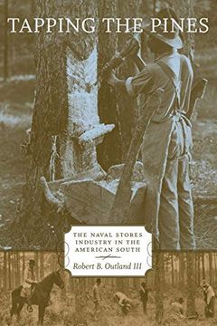 portada Tapping the Pines: The Naval Stores Industry in the American South (en Inglés)