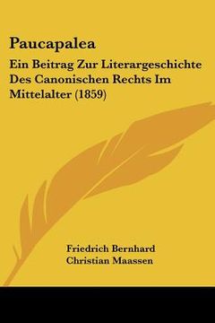 portada Paucapalea: Ein Beitrag Zur Literargeschichte Des Canonischen Rechts Im Mittelalter (1859) (en Alemán)