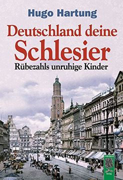 portada Deutschland, deine Schlesier: Rübezahls unruhige Kinder (en Alemán)