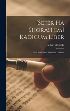 portada [sefer Ha Shorashim] Radicum Liber; Sive, Hebraeum Bibliorum Lexicon; (in Hebreo)
