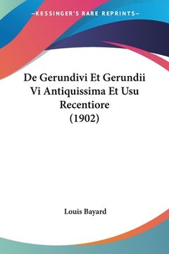 portada De Gerundivi Et Gerundii Vi Antiquissima Et Usu Recentiore (1902) (en Latin)