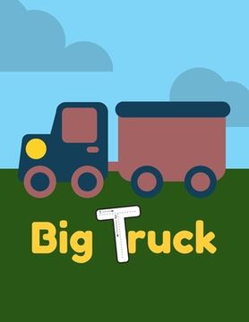 portada Big truck: A Perfect car activity book for kids ages 4-8 -(A-Z ) Handwriting & Number Tracing & The maze game & Coloring page (Bo (en Inglés)