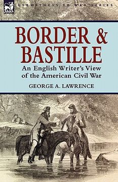 portada border and bastille: an english writer's view of the american civil war (en Inglés)