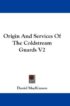 portada origin and services of the coldstream guards v2 (en Inglés)