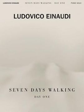 Ludovico Einaudi - Seven Days Walking: Day One: For Piano (en Inglés)