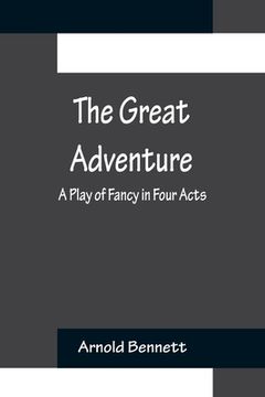portada The Great Adventure: A Play of Fancy in Four Acts (in English)