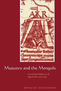 portada Muscovy and the Mongols: Cross-Cultural Influences on the Steppe Frontier, 1304 1589 (en Inglés)