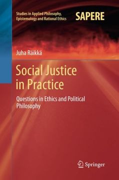 portada Social Justice in Practice: Questions in Ethics and Political Philosophy (Studies in Applied Philosophy, Epistemology and Rational Ethics) (in English)