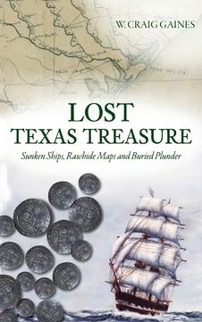 portada Lost Texas Treasure: Sunken Ships, Rawhide Maps and Buried Plunder (en Inglés)