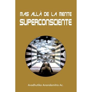MAS ALLA DE LA MENTE SUPERCONSCIENTE