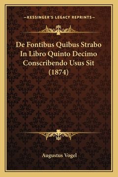 portada De Fontibus Quibus Strabo In Libro Quinto Decimo Conscribendo Usus Sit (1874) (in Latin)