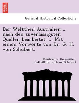 portada Der Welttheil Australien ... nach den zuverlässigsten Quellen bearbeitet. ... Mit einem Vorworte von Dr. G. H. von Schubert. (en Alemán)