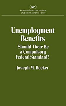 portada Unemployment Benefits: Should There be a Compulsory Federal Standard? (Studies in Economic Policy) (in English)