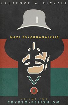 portada Nazi Psychoanalysis v2: Volume ii: Crypto-Fetishism: Crypto-Fetishism vol 2 (Nazi Psychoanalysis (Paperback)) (en Inglés)