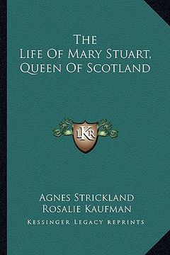 portada the life of mary stuart, queen of scotland (en Inglés)
