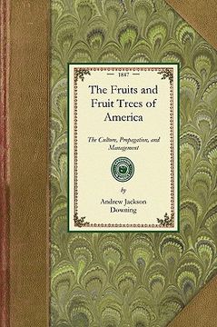 portada The Fruits and Fruit Trees of America (Gardening in America) (en Inglés)