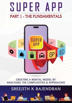 portada Super App Part 1 - The Fundamentals: Creating A Mental Model By Analysing The Complexities & Approaches (en Inglés)