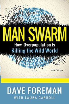 portada Man Swarm: How Overpopulation is Killing the Wild World (in English)