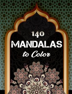portada 140 Mandalas To Color: An Adult Coloring Book with Fun, Easy, and Relaxing Coloring Pages (in English)