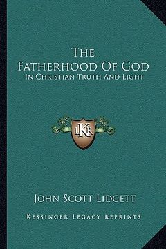portada the fatherhood of god: in christian truth and light